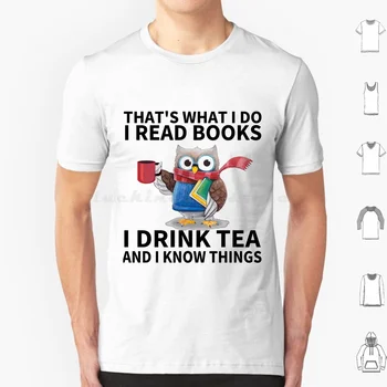 Ez az, Amit én Olvastam a Könyveket Iszom Teát, Meg Tudom, hogy a Dolgok Vicces Ajándékok Póló Férfiak, Nők, Gyerekek 6Xl Olvasok Könyvet, Kávét, Teát Bagoly